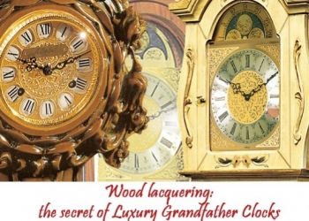 Wood lacquering: the secret of Luxury Grandfather Clocks